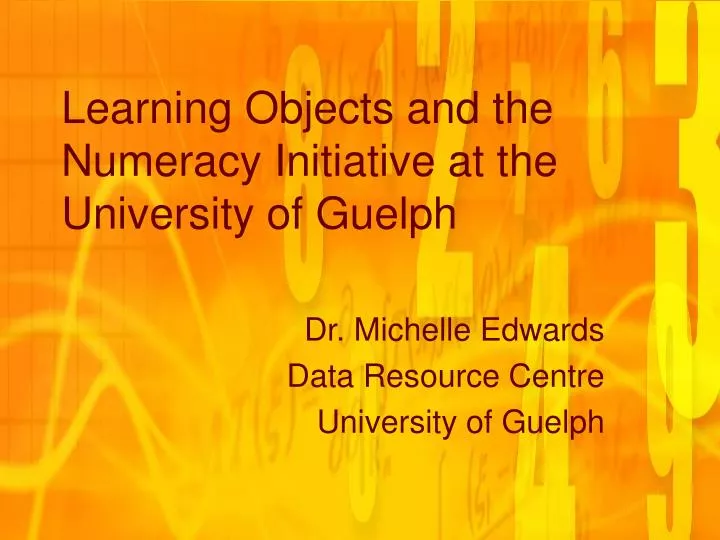 learning objects and the numeracy initiative at the university of guelph