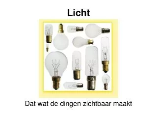 dat wat de dingen zichtbaar maakt