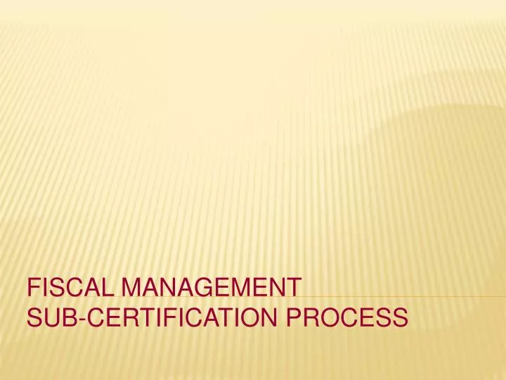 fiscal management sub certification process