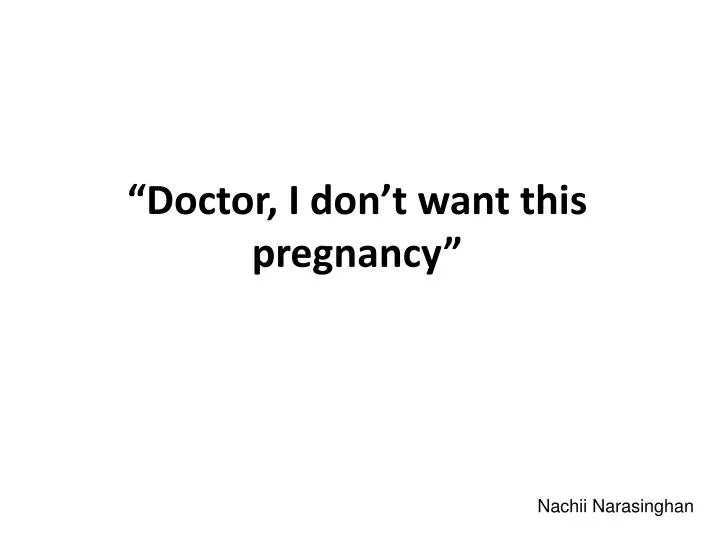doctor i don t want this pregnancy