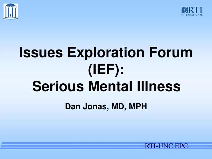 issues exploration forum ief serious mental illness dan jonas md mph