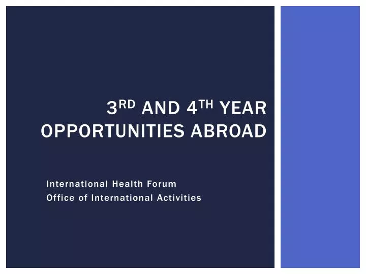 3 rd and 4 th year opportunities abroad