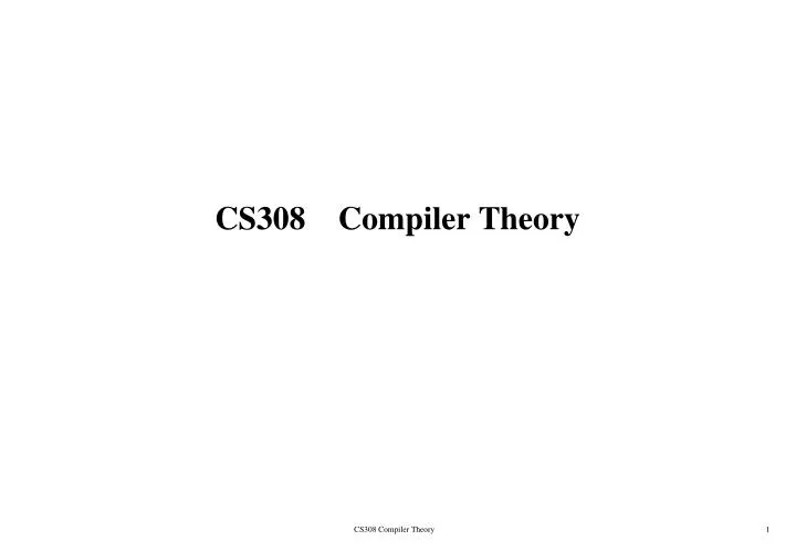 cs308 compiler theory