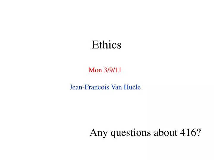 ethics mon 3 9 11 jean francois van huele
