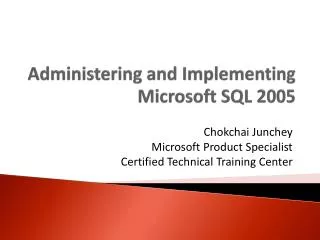 Administering and Implementing Microsoft SQL 2005