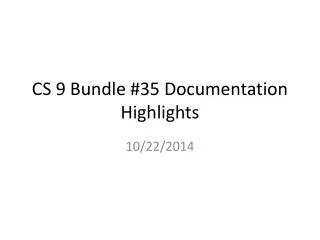 CS 9 Bundle #35 Documentation Highlights