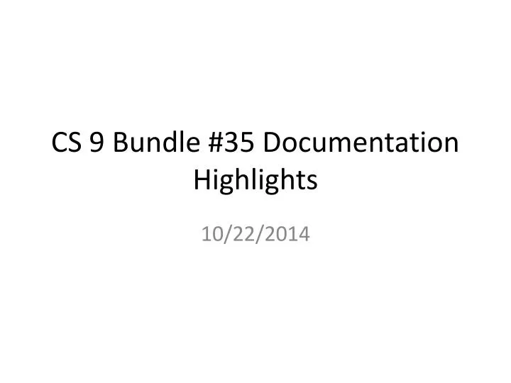 cs 9 bundle 35 documentation highlights