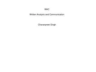 WAC Written Analysis and Communication Charanpreet Singh