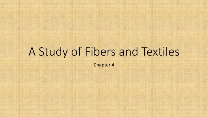 a study of fibers and textiles