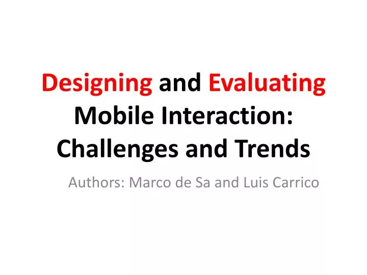 designing and evaluating mobile interaction challenges and trends