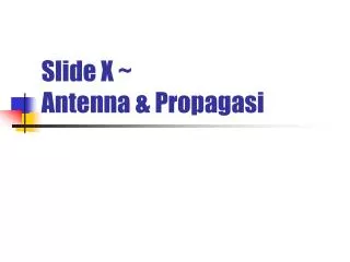 slide x antenna propagasi