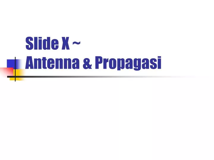 slide x antenna propagasi