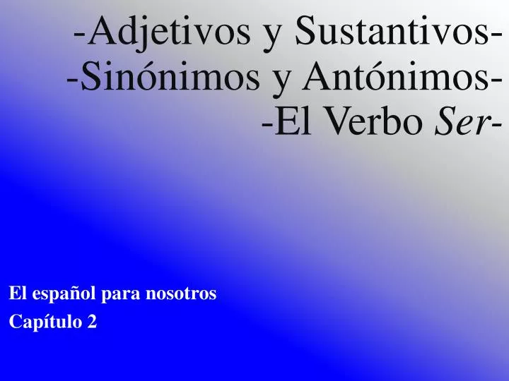 adjetivos y sustantivos sin nimos y ant nimos el verbo ser