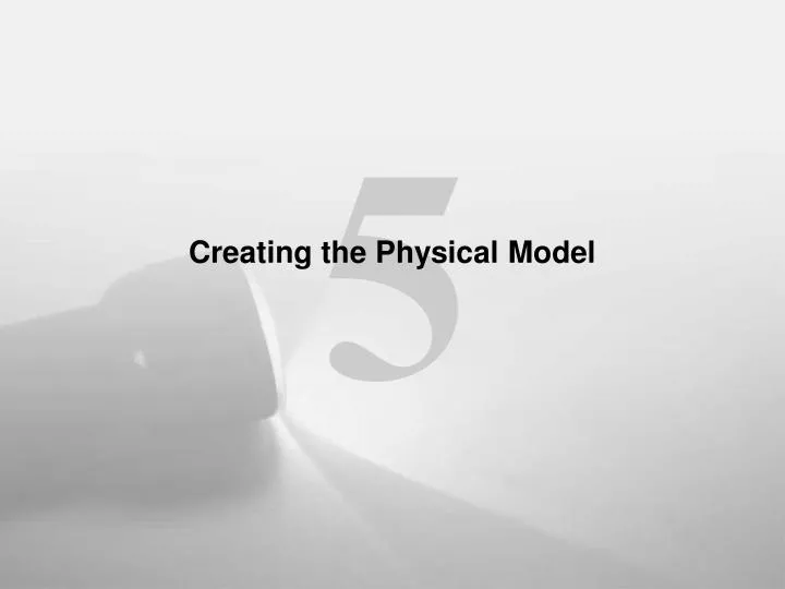 creating the physical model