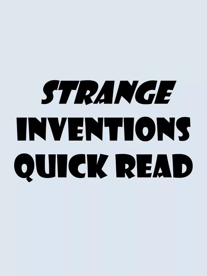 strange inventions quick read