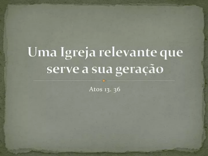 uma igreja relevante que serve a sua gera o