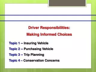 Driver Responsibilities: Making Informed Choices Topic 1 -- Insuring Vehicle