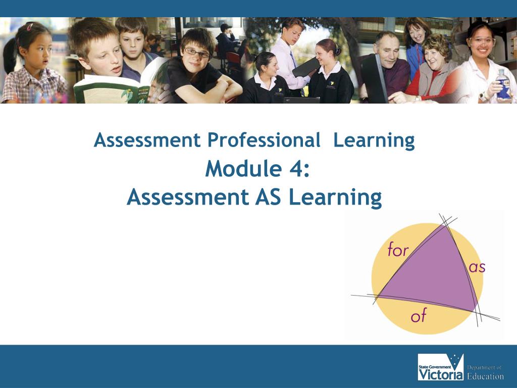 PPT - Assessment Professional Learning Module 4: Assessment AS Learning ...