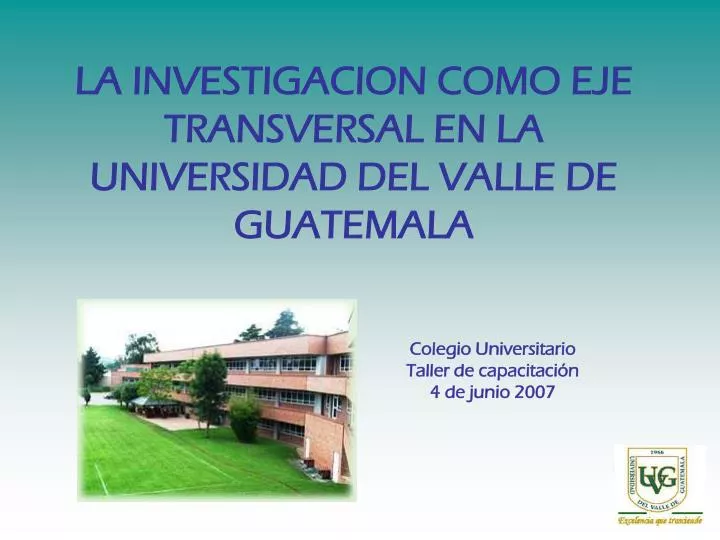 la investigacion como eje transversal en la universidad del valle de guatemala