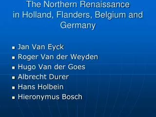 The Northern Renaissance in Holland, Flanders, Belgium and Germany