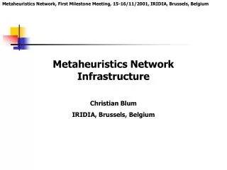 Metaheuristics Network, First Milestone Meeting, 15 -16/11/2001, IRIDIA, Brussels, Belgium