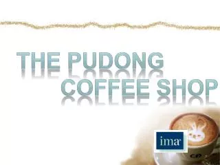THE PUDONG COFFEE SHOP