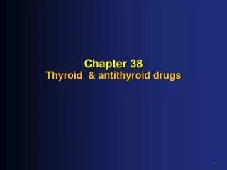 Chapter 38 Thyroid &amp; antithyroid drugs