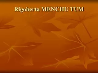 rigoberta menchu tum