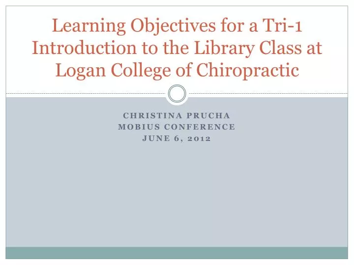 learning objectives for a tri 1 introduction to the library class at logan college of chiropractic