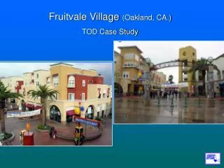 Fruitvale Village (Oakland, CA.) TOD Case Study