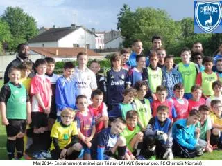 Mai 2014- Entrainement animé par Tristan LAHAYE (joueur pro. FC Chamois Niortais)