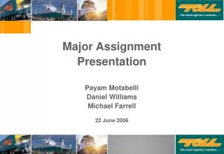 Major Assignment Presentation Payam Motabelli Daniel Williams Michael Farrell 22 June 2006