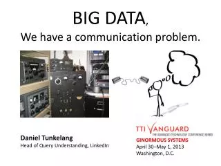 BIG DATA , We have a communication problem.