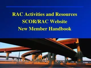 RAC Activities and Resources SCOR/RAC Website New Member Handbook