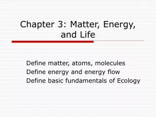 Chapter 3: Matter, Energy, and Life