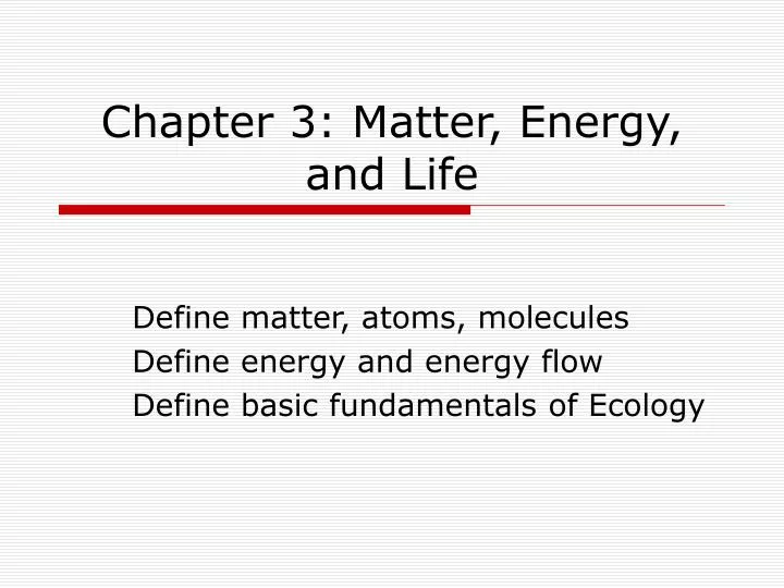 chapter 3 matter energy and life