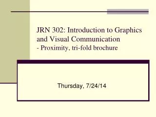JRN 302: Introduction to Graphics and Visual Communication - Proximity, tri-fold brochure