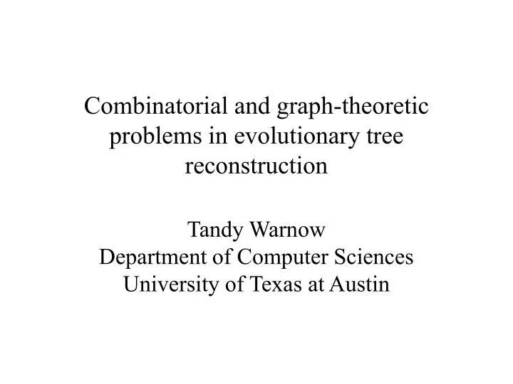 combinatorial and graph theoretic problems in evolutionary tree reconstruction