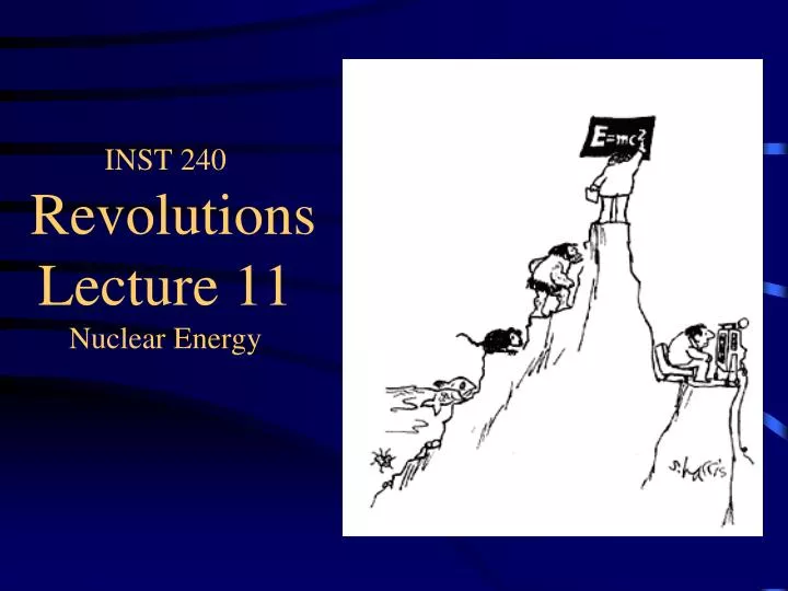 inst 240 revolutions lecture 11 nuclear energy