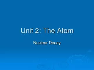 Unit 2: The Atom