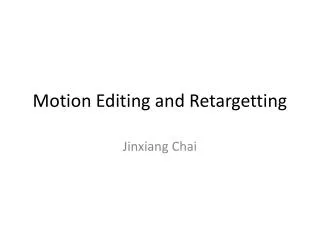 Motion Editing and Retargetting