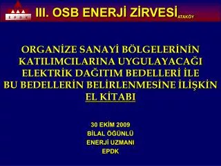 30 EKİM 2009 BİLAL ÖĞÜNLÜ ENERJİ UZMANI EPDK