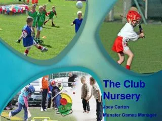 The Club Nursery Joey Carton Munster Games Manager