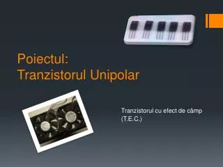 poiectul tranzistorul unipolar