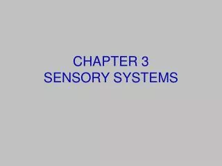 CHAPTER 3 SENSORY SYSTEMS
