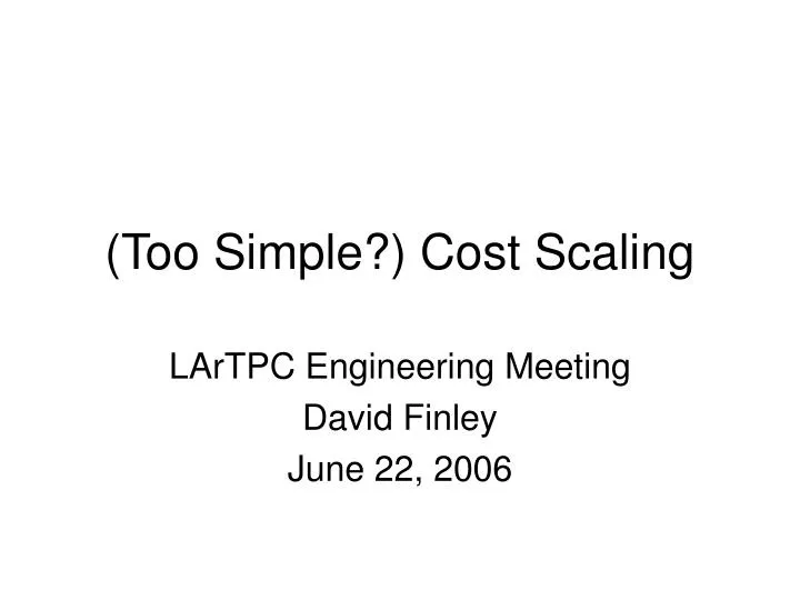 too simple cost scaling