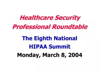 The Eighth National HIPAA Summit Monday, March 8, 2004