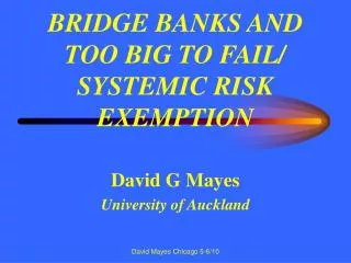 BRIDGE BANKS AND TOO BIG TO FAIL/ SYSTEMIC RISK EXEMPTION