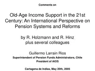 Guillermo Larrain Rios Superintendent of Pension Funds Administrators, Chile President of AIOS
