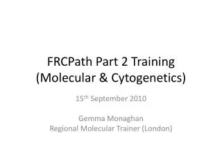 FRCPath Part 2 Training (Molecular &amp; Cytogenetics)